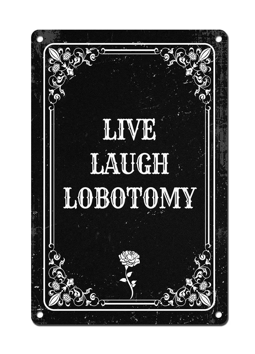 "Live Laugh Lobotomy" Metal Sign, Funny Decor
