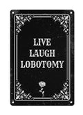"Live Laugh Lobotomy" Metal Sign, Funny Decor