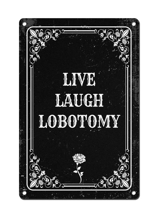 "Live Laugh Lobotomy" Metal Sign, Funny Decor